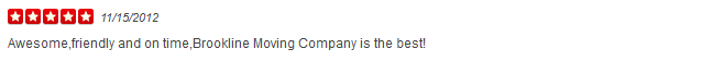 Awesome,friendly and on time,Brookline Moving Company is the best!